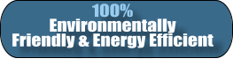 100% Environmentally  Friendly & Energy Efficient
